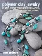 polymer clay jewelry 35 step by step projects for beautiful beads and jewel