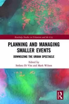 Planning and Managing Smaller EventsDownsizing the Urban Spectacle
