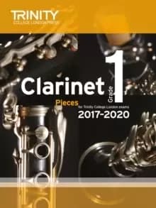 Trinity College London: Clarinet Exam Pieces Grade 1 2017 - 2020 (score & part)