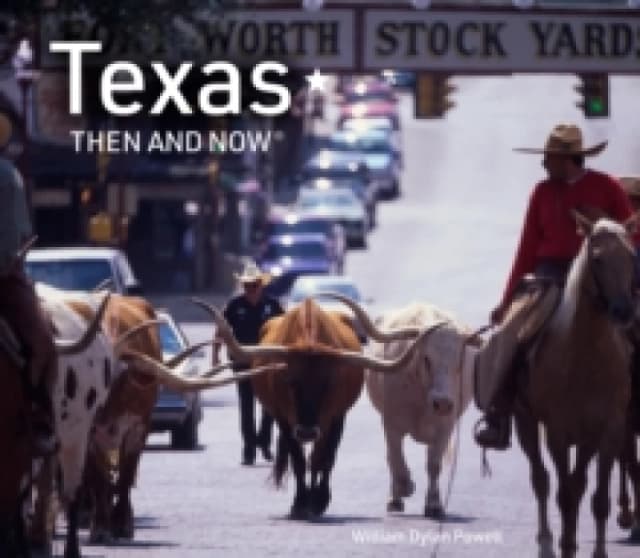 Texas Then and Now. Hardback. By William Dylan Powell Books