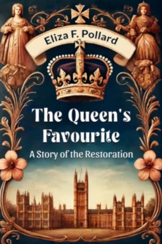 The Queen's FavouriteA Story of the Restoration (Edition2024) Paperback / softback