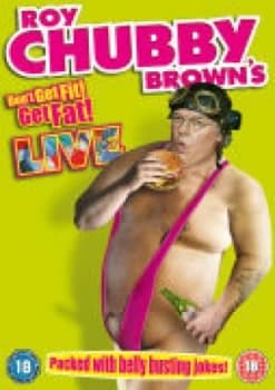 Roy Chubby Brown Live: Don't Get Fit, Get Fat!