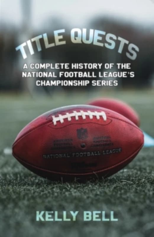 Title Quests: A Complete History of the National Football League's Championship Series Paperback / softback