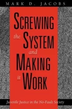 Screwing the System and Making it Work by Mark D. Jacobs