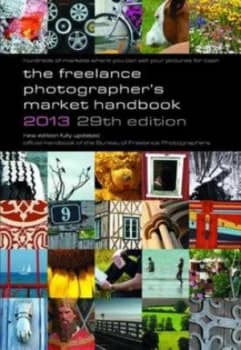 The Freelance Photographers Market Handbook 2013 by John Tracy and Stewart Gibson and Bureau of Freelance Photographers Paperback