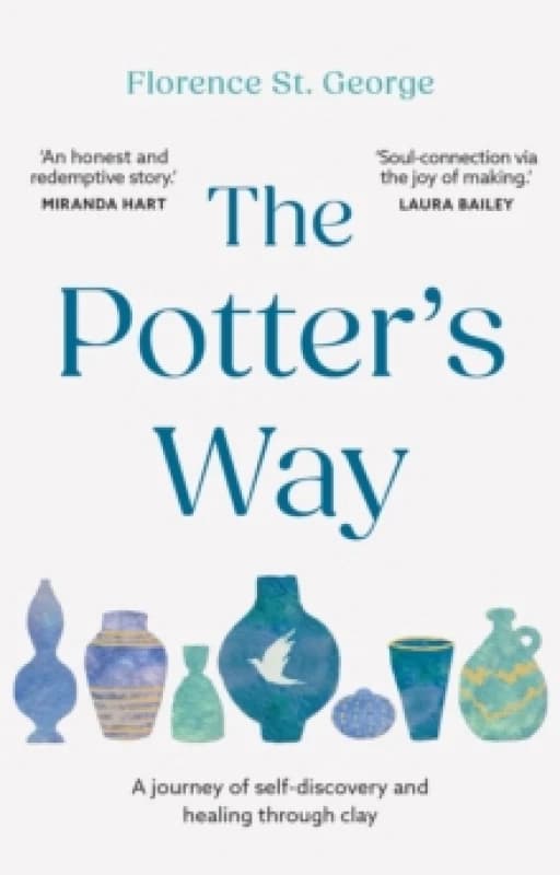 The Potter's Way : Heal your mind and unleash your creativity through the power of clay Paperback / softback