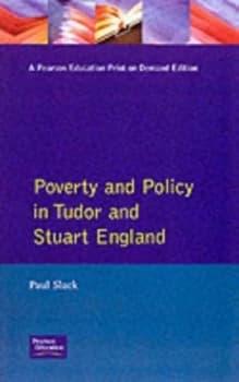Poverty and Policy in Tudor and Stuart England by P.A. Slack Book