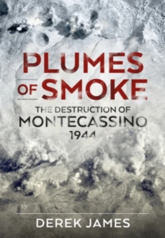 Plumes of Smoke : The Destruction of Montecassino 1944 Paperback / softback