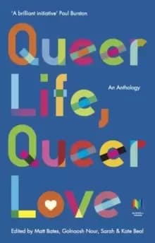 Queer Life, Queer Love : An anthology
