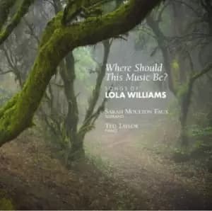 Where Should This Music Be? Songs of Lola Williams by Lola Williams CD Album
