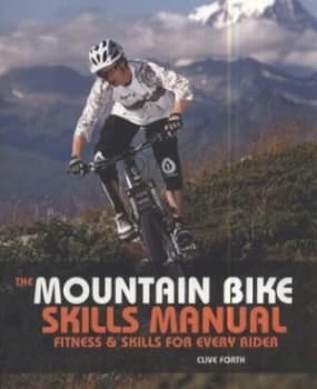 The Mountain Bike Skills Manual by Clive Forth Paperback