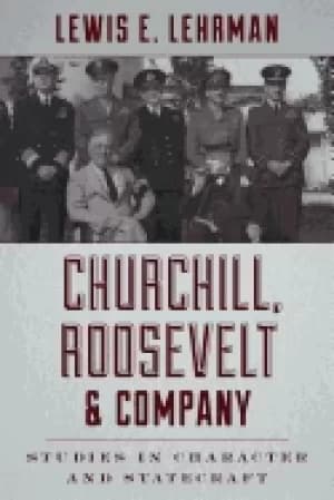 churchill roosevelt and company studies in character and statecraft