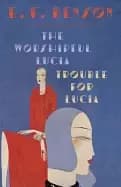 worshipful lucia and trouble for lucia the mapp and lucia novels