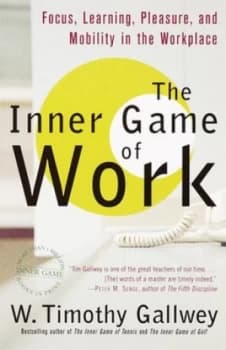 The Inner Game of Work by W. Timothy Gallwey Paperback