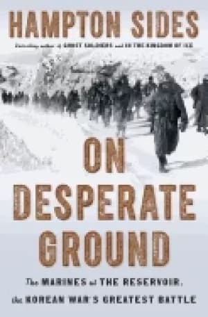 on desperate ground the marines at the reservoir the korean wars greatest