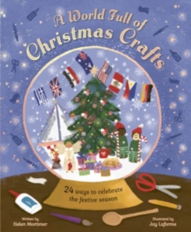 A World Full of Christmas Crafts : 24 ways to celebrate the festive season Hardback