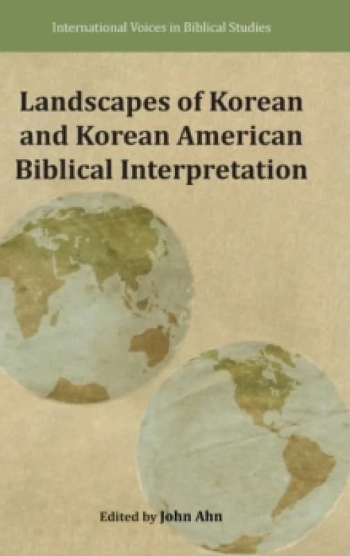 Landscapes of Korean and Korean American Biblical Interpretation Hardback