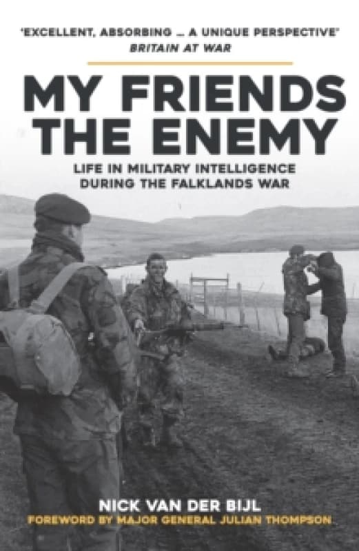 My Friends, The Enemy : Life in Military Intelligence During the Falklands War Paperback / softback