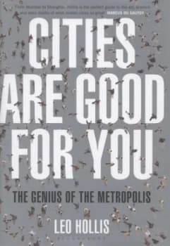Cities Are Good for You by Leo Hollis Hardback