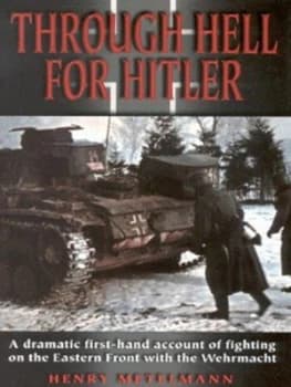 Through Hell for Hitler by Henry Metelmann Hardback