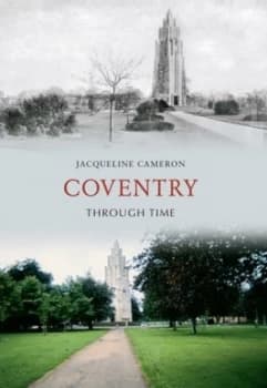 Coventry through Time by Jacqueline Cameron Book