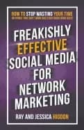 freakishly effective social media for network marketing how to stop wasting