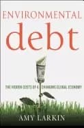 environmental debt the hidden costs of a changing global economy
