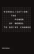 verbalisation the power of words to drive change