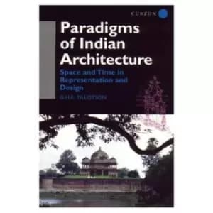 Paradigms of Indian Architecture by G. H. R. Tillotson