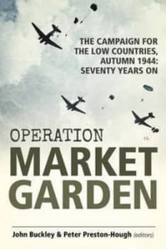 Operation Market Garden by John Buckley Hardback