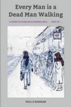 Every Man Is a Dead Man Walking by Will S Norman Paperback