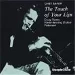 Chet Baker Trio - Touch Of Your Lips, The