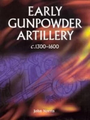 Early gunpowder artillery by John Norris