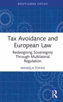 Tax Avoidance and European Law Redesigning Sovereignty Through Multilateral Regulation