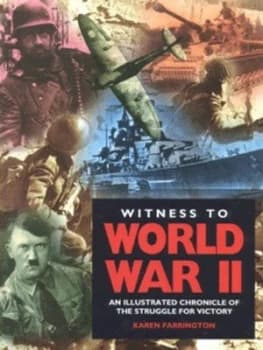 Witness to World War Ii by Karen Farrington Hardback