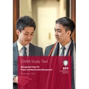 CIMA E2 Project and Relationship Management : Study Text