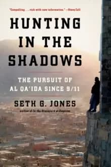 Hunting in the Shadows : The Pursuit of al Qa'ida since 9/11