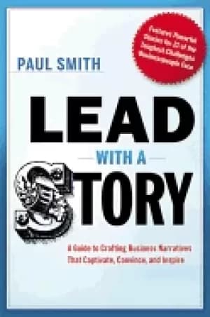 lead with a story a guide to crafting business narratives that captivate co