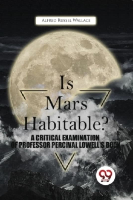 Is Mars Habitable? a Critical Examination of Professor Percival Lowell's Book Paperback / softback