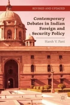 Contemporary Debates in Indian Foreign and Security Policy by Harsh V. Pant Book