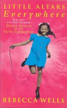 Little Altars Everywhere by Rebecca Wells Paperback