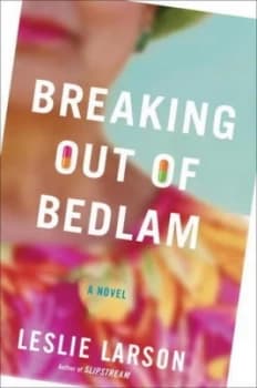 Breaking Out of Bedlam by Leslie Larson Hardback