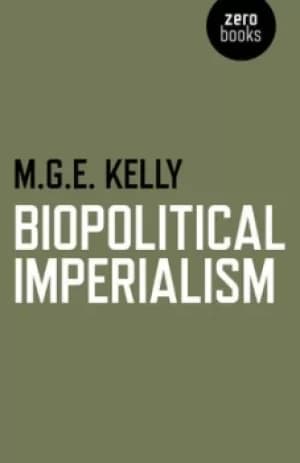 Biopolitical imperialism by M. G. E. Kelly