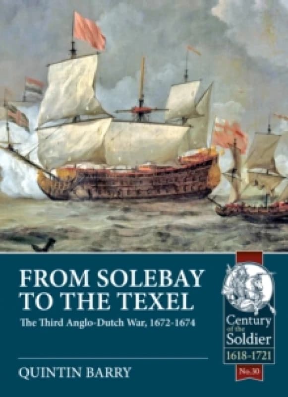 From Solebay to the Texel : The Third Anglo-Dutch War, 1672-1674 Paperback / softback