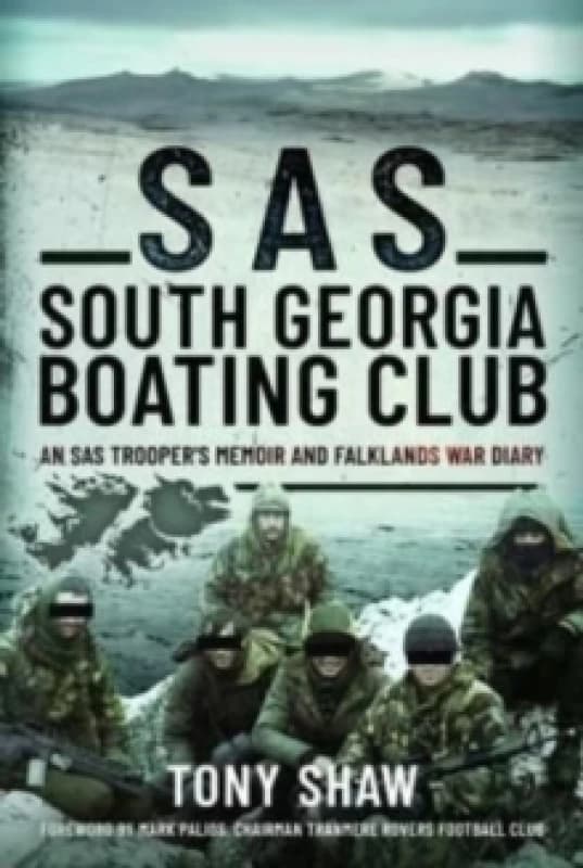 SAS South Georgia Boating Club : An SAS Trooper's Memoir and Falklands War Diary Hardback