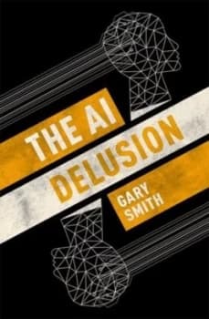 The AI delusion by Gary Smith