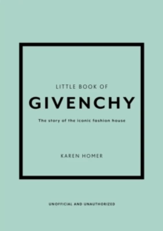 Little Book of Givenchy : The story of the iconic fashion house Hardback