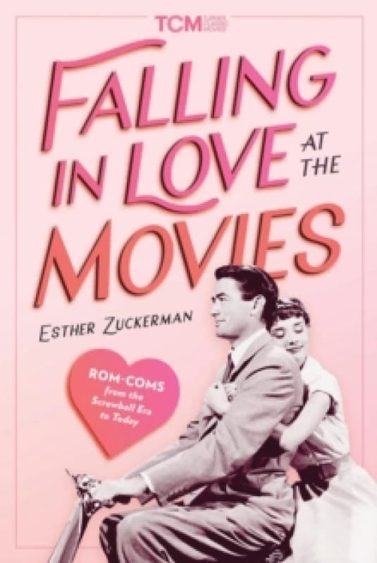 Falling in Love at the Movies. Hardback. By Esther Zuckerman Books
