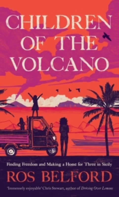 Children of the Volcano : Making a Life for Three in Sicily Hardback