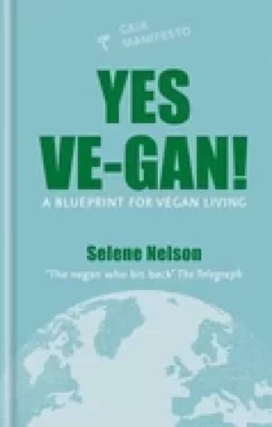 yes ve gan a blueprint for vegan living